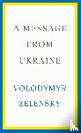 Zelensky, Volodymyr - A Message from Ukraine