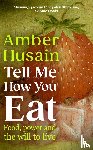 Husain, Amber - Tell Me How You Eat