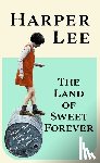 Lee, Harper - The Land of Sweet Forever