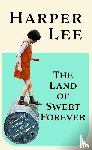 Lee, Harper - The Land of Sweet Forever