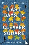 McGrath, Patrick - Last Days in Cleaver Square