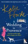Fforde, Katie - A Wedding in Provence - From the #1 bestselling author of uplifting feel-good fiction