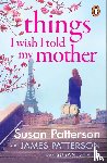 Patterson, Susan, Patterson, James - Things I Wish I Told My Mother