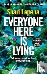 Lapena, Shari - Everyone Here is Lying - The unputdownable new thriller from the Richard & Judy bestselling author