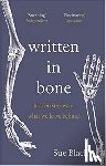 Black, Professor Sue - Written In Bone - hidden stories in what we leave behind