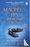 Joyce, Rachel - Maureen Fry and the Angel of the North - From the bestselling author of The Unlikely Pilgrimage of Harold Fry