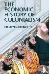 Gardner, Leigh (The London School of Economics), Roy, Tirthankar (The London School of Economics) - The Economic History of Colonialism