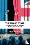 Brassett, James (University of Warwick) - The Ironic State