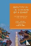 Gartner, Scott (PennState School of International Affairs), Huang, Chin-Hao (Yale-NUS College), Li, Yitan (University of Seattle), James, Patrick (University of Southern California) - Identity in the Shadow of a Giant