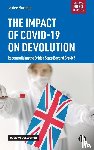 Morphet, Janice (University College London) - The Impact of COVID-19 on Devolution