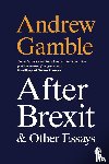 Gamble, Andrew (Politics Department - After Brexit and Other Essays