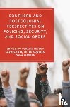  - Southern and Postcolonial Perspectives on Policing, Security and Social Order