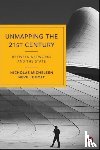 Michelsen, Nicholas (King’s College London), Bolt, Neville (Kings College London) - Unmapping the 21st Century