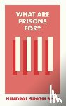 Singh Bhui, Hindpal (University of Oxford) - What Are Prisons For?