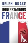 Drake, Helen - Understanding France