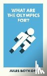 Boykoff, Jules (Pacific University) - What Are the Olympics For?