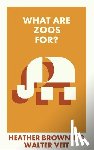 Browning, Heather (University of Southampton), Veit, Walter (University of Reading) - What Are Zoos For?