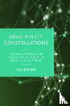 Stevens, Alex (Kent University) - Drug Policy Constellations