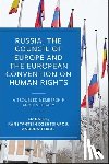 Bates, Ed - Russia, the Council of Europe and the European Convention on Human Rights: A Troubled Membership and Its Legacy