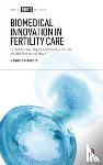 Perrotta, Manuela (Queen Mary University of London) - Biomedical Innovation in Fertility Care