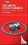 Gouzoulis, Giorgos (Queen Mary University of London) - Debt and the Future of Workers