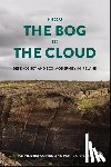 Bresnihan, Patrick (Maynooth University), Brodie, Patrick (University College Dublin) - From the Bog to the Cloud