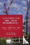 Green, Roger (Visiting Research Fellow at the Centre for Urban and Community Research at Goldsmiths, Popple, Keith (London South Bank University) - Neoliberalism and Urban Regeneration