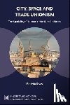 Roca, Beltran (Universidad de Cadiz) - City, Space and Trade Unionism