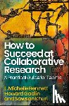 Bennett, L. Michelle - How to Succeed at Collaborative Research: A Practical Guide for Teams