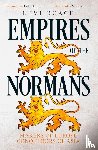 Roach, Levi - Empires of the Normans - Makers of Europe, Conquerors of Asia