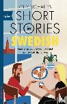 Richards, Olly - Short Stories in Swedish for Beginners - Read for pleasure at your level, expand your vocabulary and learn Swedish the fun way!