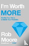 Moore, Rob - I'm Worth More