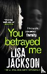 Jackson, Lisa - You Betrayed Me