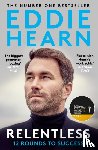 Hearn, Eddie - Relentless: 12 Rounds to Success
