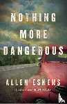Eskens, Allen - Nothing More Dangerous