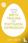 Jolin, Lucy - Coping with Birth Trauma and Postnatal Depression