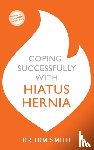 Smith, Tom - Coping Successfully with Hiatus Hernia