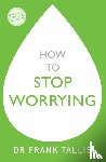 Tallis, Dr Frank - How to Stop Worrying