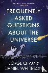 Whiteson, Daniel, Cham, Jorge - Frequently Asked Questions About the Universe