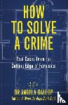 Gallop, Professor Angela - How to Solve a Crime