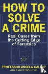 Gallop, Professor Angela - How to Solve a Crime