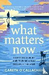 O'Callaghan, Gareth - What Matters Now