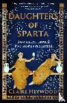 Heywood, Claire - Daughters of Sparta - A tale of secrets, betrayal and revenge from mythology's most vilified women