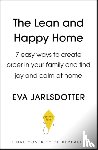 Jarlsdotter, Eva - The Lean and Happy Home