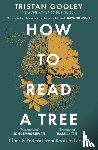 Gooley, Tristan - How to Read a Tree
