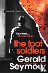 Seymour, Gerald - The Foot Soldiers