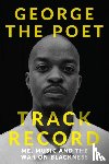 Poet, George the - Track Record: Me, Music, and the War on Blackness