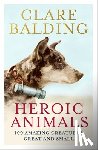 Balding, Clare - Heroic Animals