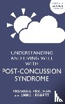 Pradhan, Priyanka, Leggett, Anna - Understanding and Living Well With Post-Concussion Syndrome