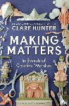 Hunter, Clare - Making Matters